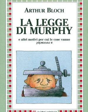 Le cose non vanno nel verso giusto? te lo spiega la legge di Murphy